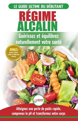 Coperta cărții 'Régime Alcalin: Guide de Diète Acido Basique pour les débutants: Recettes faible teneur en acide pour perdre du poids'