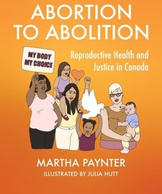 Abortion to Abolition: Reproductive Health and Justice in Canada - 