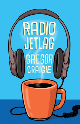 Radio Jet Lag - Gregor Craigie