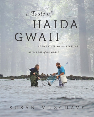 Coperta cărții 'Taste of Haida Gwaii: Food Gathering and Feasting at the Edge of the World - Susan Musgrave'