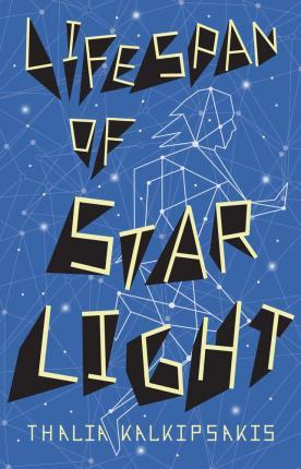 The Lifespan of Starlight - Thalia Kalkipsakis