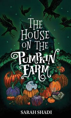 The House on The Pumpkin Farm - Sarah Shadi