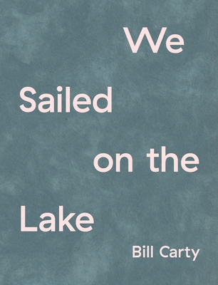 Coperta cărții 'We Sailed on the Lake - Bill Carty'