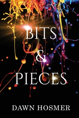 Bits & Pieces - Dawn M. Hosmer