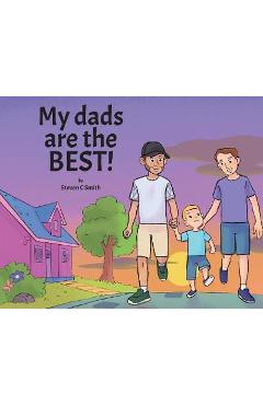 Coperta cărții 'My dads are the BEST! - Steven C. Smith'