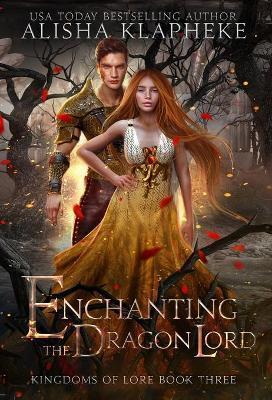 Enchanting the Dragon Lord - Alisha Klapheke