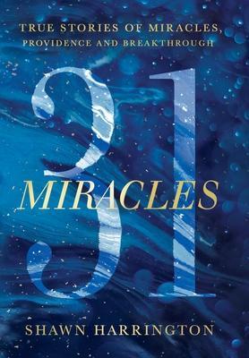 31 Miracles: True Stories of Miracles, Providence, and Breakthrough - Shawn Harrington