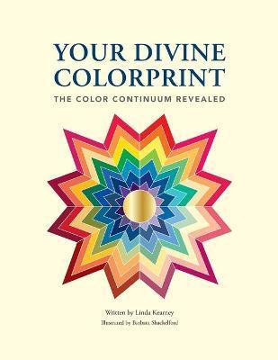 Your Divine Colorprint- The Color Continuum Revealed - Linda A. Kearney