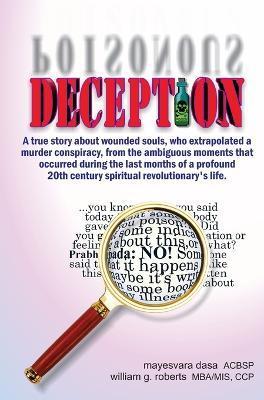 Deception: A true story about wounded souls, who extrapolated a murder conspiracy, from the ambiguous moments that occurred durin - Roberts G. William