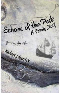 Coperta cărții 'Echoes of the Past: A Family Story - Michael John Herrick'