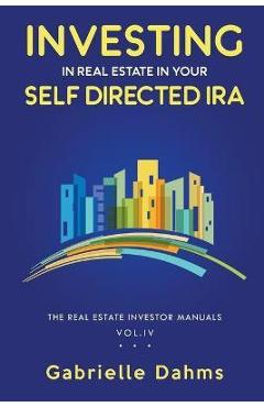 Coperta cărții 'Investing in Real Estate in Your Self-Directed IRA - Gabrielle Dahms'