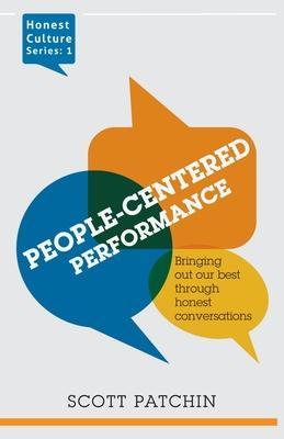 People-Centered Performance: Bringing out our best through honest conversation - Scott Patchin