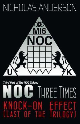 NOC Three Times: Knock-On Effect (Last of the Trilogy) - Nicholas Anderson