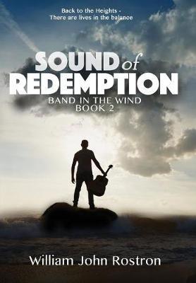 Sound of Redemption: Band in the Wind, Book 2 - William John Rostron