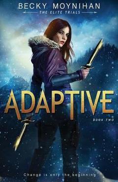 Coperta cărții 'Adaptive: A Young Adult Dystopian Romance - Becky Moynihan'