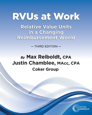 RVUs at Work: Relative Value Units in a Changing Reimbursement World, 3rd Edition - Max Reiboldt