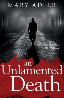 An Unlamented Death: An Oliver Wright WWII Mystery - Mary Adler