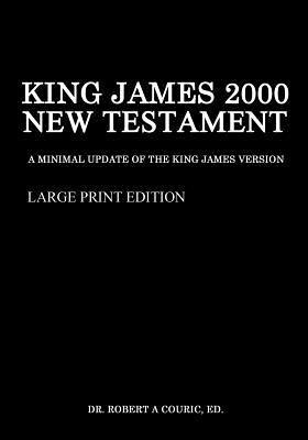 King James 2000 New Testament Large Print Edition - Robert A. Couric