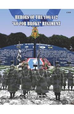 Coperta cărții 'Heroes of the 100/442 Go For Broke Regiment - C. Douglas Sterner'