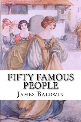 Fifty Famous People: A Book of Short Stories - James Baldwin