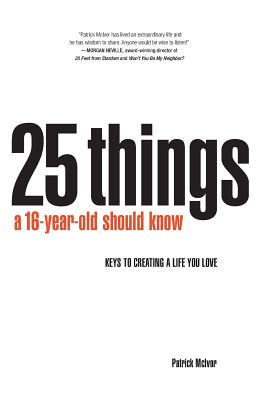 Coperta cărții '25 Things A 16 Year Old Should Know: Keys To Creating A Life You Love - Patrick J. Mcivor Jr'