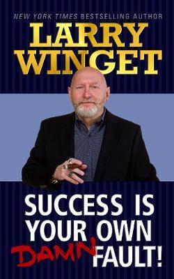 Success Is Your Own Damn Fault - Larry Winget