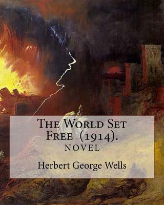 The World Set Free (1914). By: Herbert George Wells: The book is based on a prediction of nuclear weapons of a more destructive and uncontrollable so - Herbert George Wells