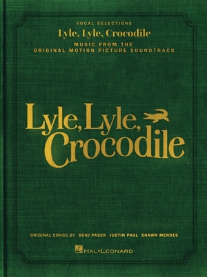 Lyle, Lyle, Crocodile - Music from the Original Motion Picture Soundtrack: Songbook Featuring Original Songs by Benj Pasek, Justin Paul, and Shawn Men - Benj Pasek