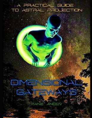Dimensional Gateways: A Practical Guide to Astral Projection - Pane Andov