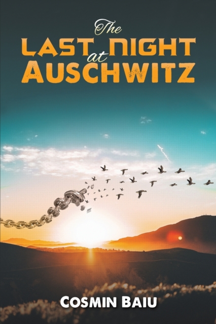 The Last Night at Auschwitz - Cosmin Baiu