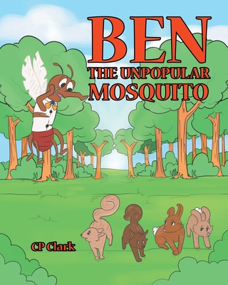 Ben the Unpopular Mosquito - Cp Clark