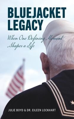 Bluejacket Legacy: When one defining moment shapes a life - Julie Boyd