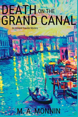 Death on the Grand Canal: An Intrepid Traveler Mystery - M. A. Monnin
