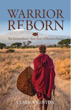 Coperta cărții 'Warrior Reborn: The Extraordinary True Story of Kisemei Kupe - Clark Wiginton'