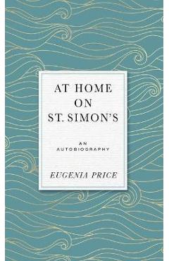 Poza produsului At Home on St. Simons: An Autobiography - Eugenia Price