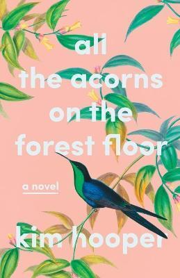 All the Acorns on the Forest Floor - Kim Hooper
