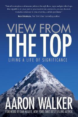 View from the Top: Living a Life of Significance - Aaron Walker