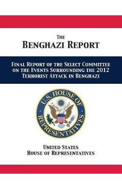 Coperta cărții 'The Benghazi Report: Final Report of the Select Committee on the Events Surrounding the 2012 Terrorist Attack in'