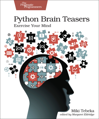 Python Brain Teasers: Exercise Your Mind - Miki Tebeka