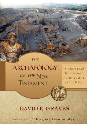 The Archaeology of the New Testament: 75 Discoveries That Support the Reliability of the Bible: B&W - David E. Graves