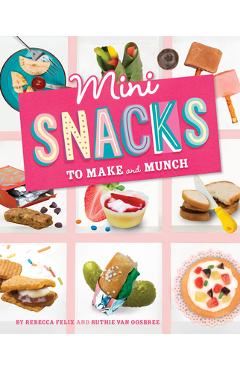 Coperta cărții 'Mini Snacks to Make and Munch - Rebecca Felix'
