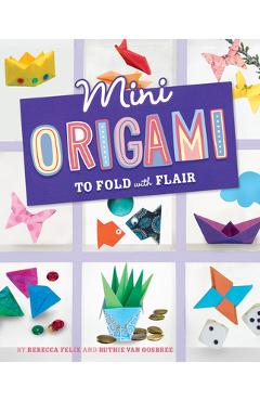 Coperta cărții 'Mini Origami to Fold with Flair - Rebecca Felix'