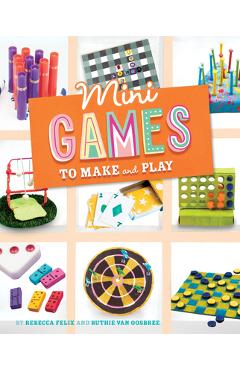 Coperta cărții 'Mini Games to Make and Play - Rebecca Felix'