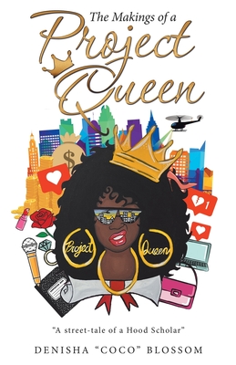 The Makings of a Project Queen - Denisha Coco Blossom