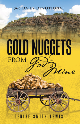 Gold Nuggets from God's Mine: 366 Daily Devotional - Denise Smith-lewis