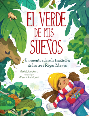 El Verde de MIS Sueños (Dreams of Green): Un Cuento de la Tradición de Los Tres Reyes Magos - Mariel Jungkunz