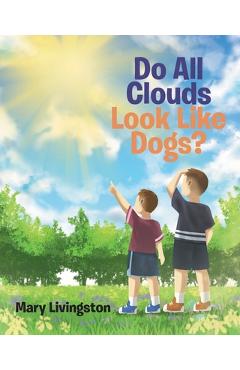 Poza produsului Do All Clouds Look Like Dogs? - Mary Livingston