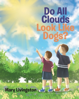 Do All Clouds Look Like Dogs? - Mary Livingston