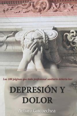 Depresión Y Dolor - Arturo Goicoechea