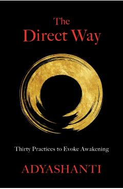 Coperta cărții 'The Direct Way: Thirty Practices to Evoke Awakening - Adyashanti'